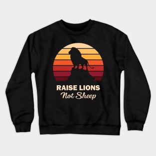 Raise Lions Not Sheep Crewneck Sweatshirt